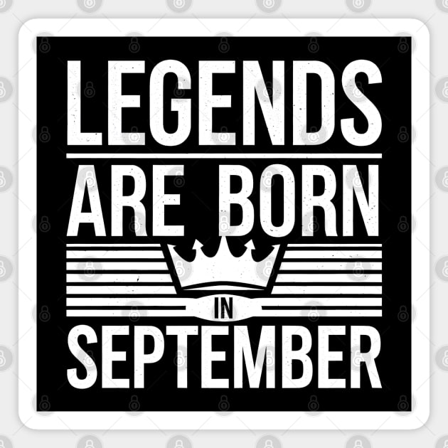 Legends Are Born In September Magnet by MakerMind8.2